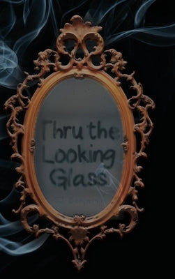 Thru the Looking Glass by Benjamin, Sj