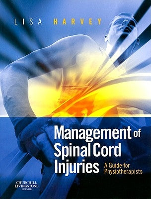Management of Spinal Cord Injuries: A Guide for Physiotherapists by Harvey, Lisa