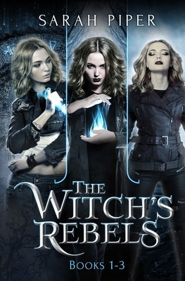 The Witch's Rebels: Books 1-3 by Piper, Sarah