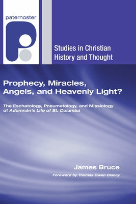 Prophecy, Miracles, Angels, and Heavenly Light? by Bruce, James