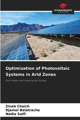 Optimization of Photovoltaic Systems in Arid Zones by Chaich, Zineb