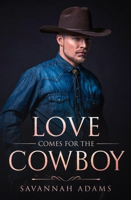 Love Comes for the Cowboy: A Sweet and Clean Small Town Contemporary Romance by Adams, Savannah