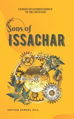 Sons of Issachar by Gill, Ishtiaq Samuel
