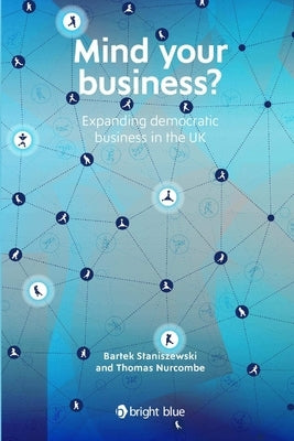 Mind your business?: Expanding democratic business in the UK by Nurcombe, Thomas