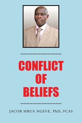 Conflict of Beliefs by Mbua Ngeve Fcas, Jacob