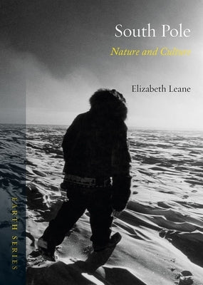 South Pole: Nature and Culture by Leane, Elizabeth