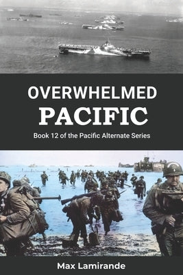 Overwhelmed Pacific: Book 12 of the Pacific Alternate Series by Roser, Eric