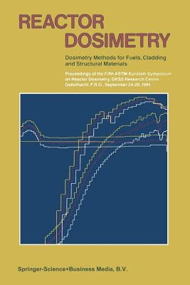 Reactor Dosimetry: Dosimetry Methods for Fuels, Cladding and Structural Materials by Genthon, J. P.