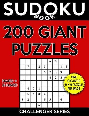 Sudoku Book 200 GIANT Puzzles, 100 Hard and 100 Extra Hard: Sudoku Puzzle Book With One Large Print Gigantic Puzzle Per Page and Two Levels of Difficu by Book, Sudoku