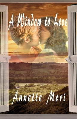 A Window to Love by Mori, Annette