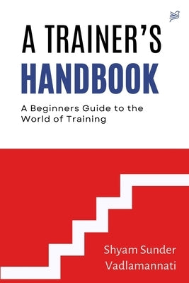 A Trainer's Handbook by Vadlamannati, Shyam Sunder