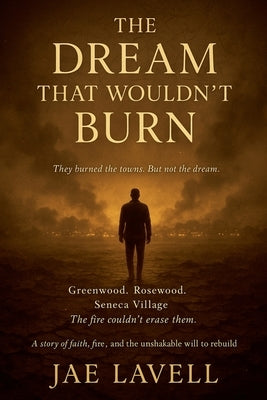 The Dream that wouldn't Burn by Lavell, Jae