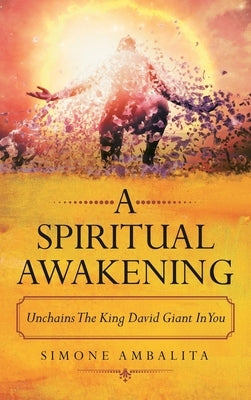 A Spiritual Awakening: Unchains the King David Giant in You by Ambalita, Simone