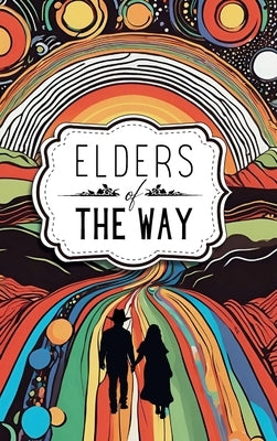 Elders of The Way: An Ancient Dream Reborn by Collett, Adam