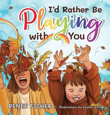 I'd Rather Be Playing with You by Fisher, Renee