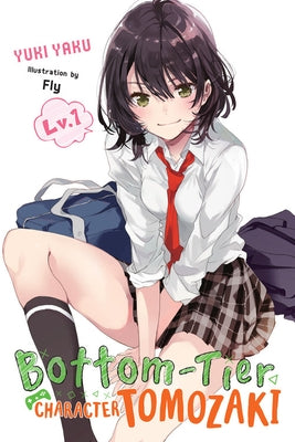 Bottom-Tier Character Tomozaki, Vol. 1 (Light Novel) by Yaku, Yuki
