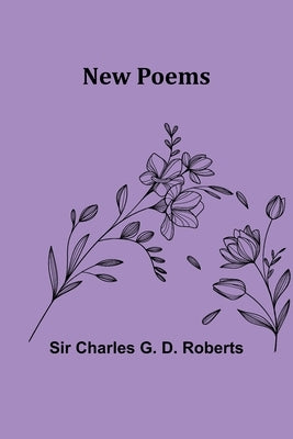 New Poems by Charles G. D. Roberts