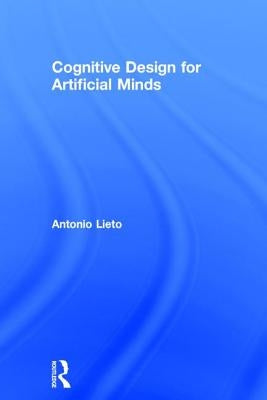 Cognitive Design for Artificial Minds by Lieto, Antonio