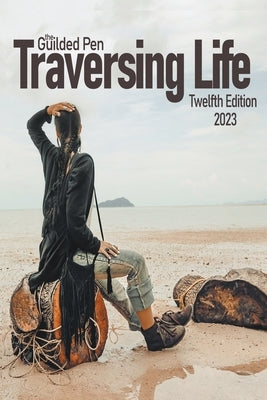 The Guilden Pen: Traversing Life: Twelfth Edition by Sdweg