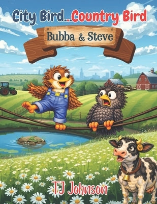 City Bird & Country Bird: Bubba & Steve by Johnson, Tj