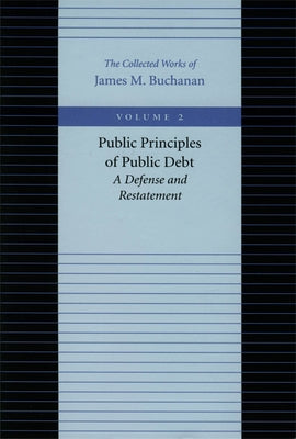 Public Principles of Public Debt by Buchanan, James M.