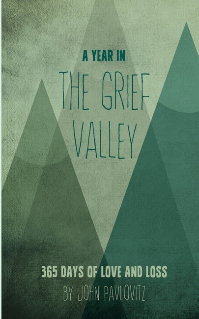 A Year in The Grief Valley by Pavlovitz, John