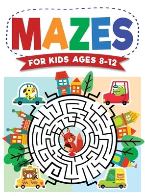 Mazes For Kids Ages 8-12: Maze Activity Book 8-10, 9-12, 10-12 year olds Workbook for Children with Games, Puzzles, and Problem-Solving (Maze Le by Trace, Jennifer L.