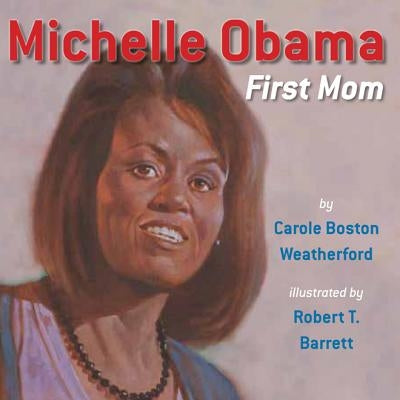 Michelle Obama: First Lady by Weatherford, Carole Boston