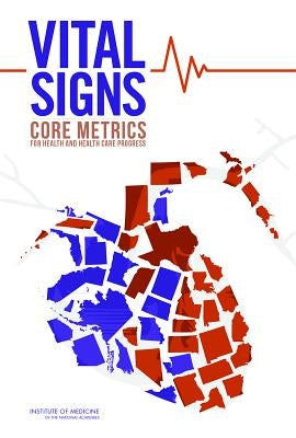 Vital Signs: Core Metrics for Health and Health Care Progress by Institute of Medicine