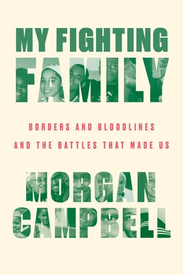 My Fighting Family: Borders and Bloodlines and the Battles That Made Us by Campbell, Morgan