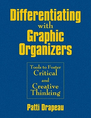 Differentiating With Graphic Organizers: Tools to Foster Critical and Creative Thinking by Drapeau, Patti