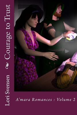 Courage to Trust by Svensen, Lori