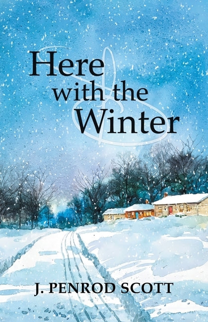 Here with the Winter by Scott, J. Penrod