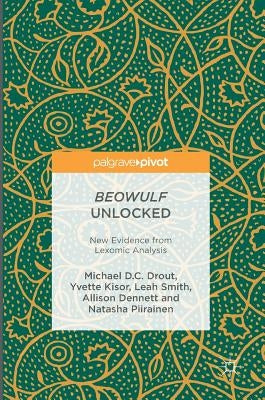 Beowulf Unlocked: New Evidence from Lexomic Analysis by Drout, Michael D. C.