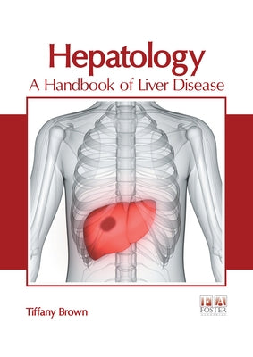 Hepatology: A Handbook of Liver Disease by Brown, Tiffany