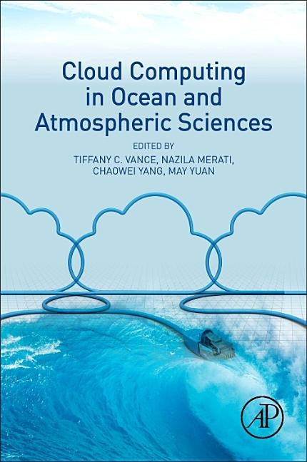 Cloud Computing in Ocean and Atmospheric Sciences by Vance, Tiffany C.