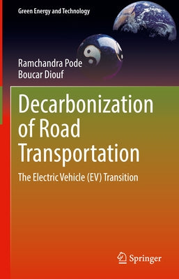 Decarbonization of Road Transportation: The Electric Vehicle (Ev) Transition by Pode, Ramchandra