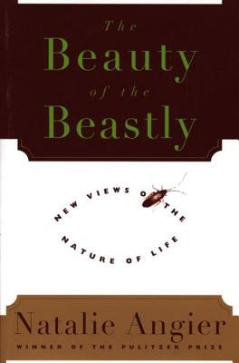 The Beauty of the Beastly by Angier, Natalie