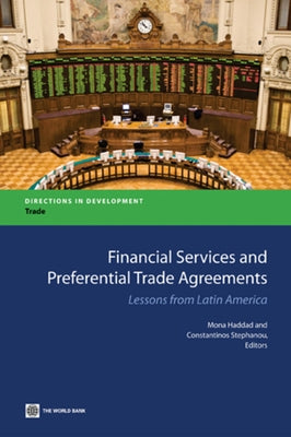 Financial Services and Preferential Trade Agreements: Lessons from Latin America by Haddad, Mona