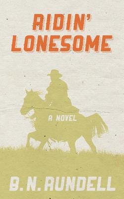 Ridin' Lonesome by Rundell, B. N.