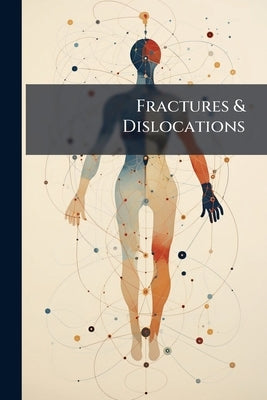 Fractures & Dislocations by Anonymous