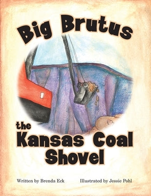 Big Brutus, the Kansas Coal Shovel by Eck, Brenda
