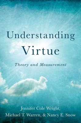 Understanding Virtue: Theory and Measurement by Wright, Jennifer Cole