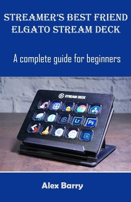 Streamer's Best Card: A comprehensive guide for Beginners by Barry, Alex