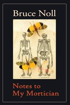 Notes to My Mortician by Noll, Bruce