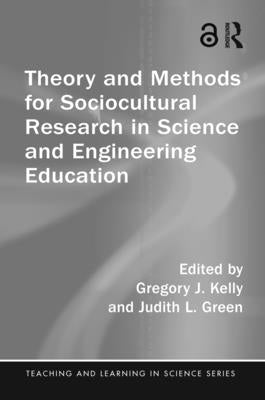 Theory and Methods for Sociocultural Research in Science and Engineering Education by Kelly, Gregory J.