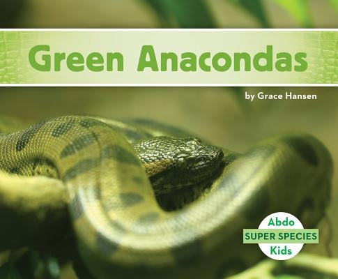 Green Anacondas by Hansen, Grace