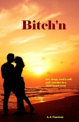 Bitch'n by Converse, A. J.