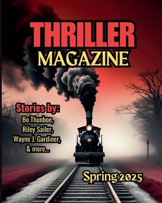 Thriller Magazine: Spring 2025 Issue by Thunboe, Bo