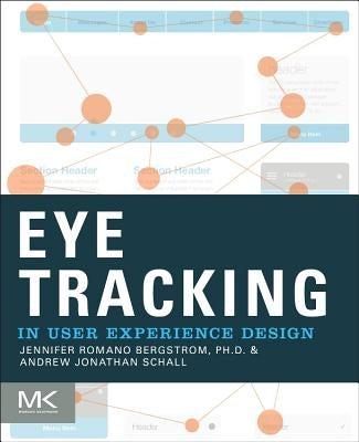 Eye Tracking in User Experience Design by Romano Bergstrom, Jennifer
